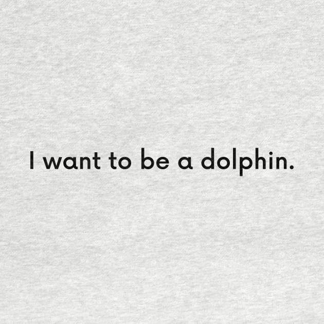 I want to be a dolphin by perthesun